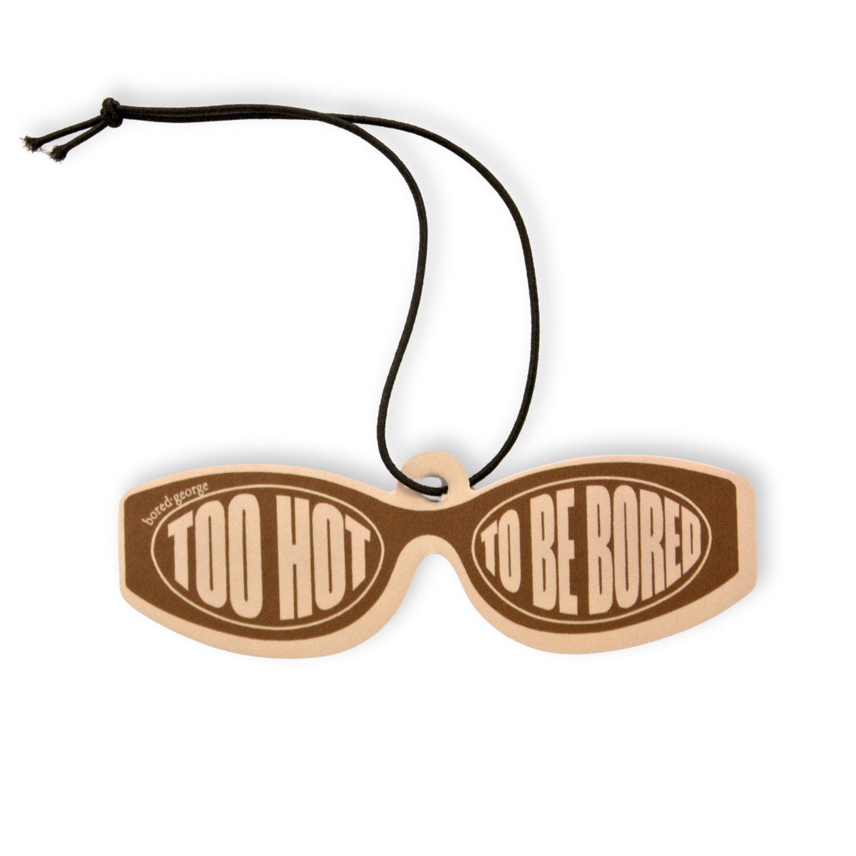 Too Hot To Be Bored - Car Air Freshener